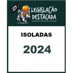 Isoladas (Legislação Destacada 2024)